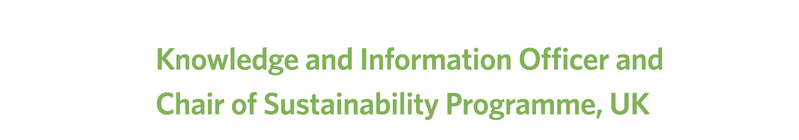 Rachael Wild Knowledge and Information Officer and Chair of Sustainability Programme, UK