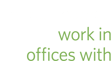  of our people work in offices with