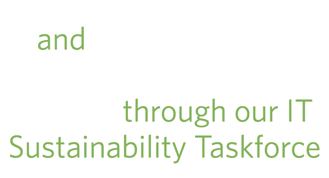  and purchasing 37 remanufactured HP devices through our IT Sustainability Taskforce